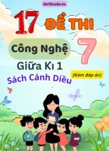 Tuyển tập 17 Đề thi giữa Kì 1 Công nghệ 7 - Cánh Diều (Kèm đáp án)